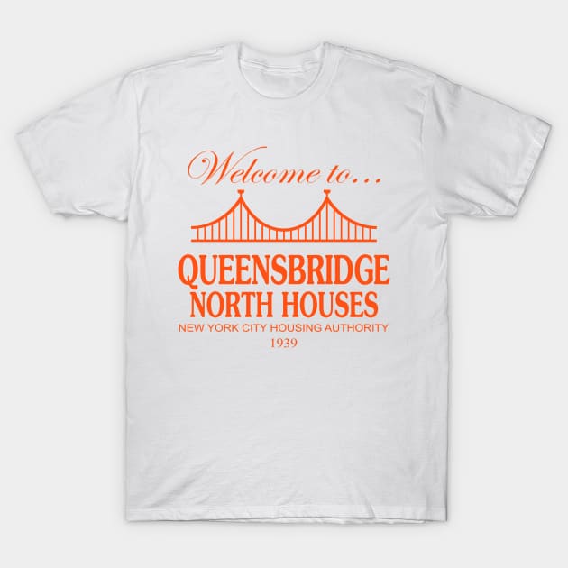 Welcome to Queensbridge North Houses T-Shirt T-Shirt by HipHopTees